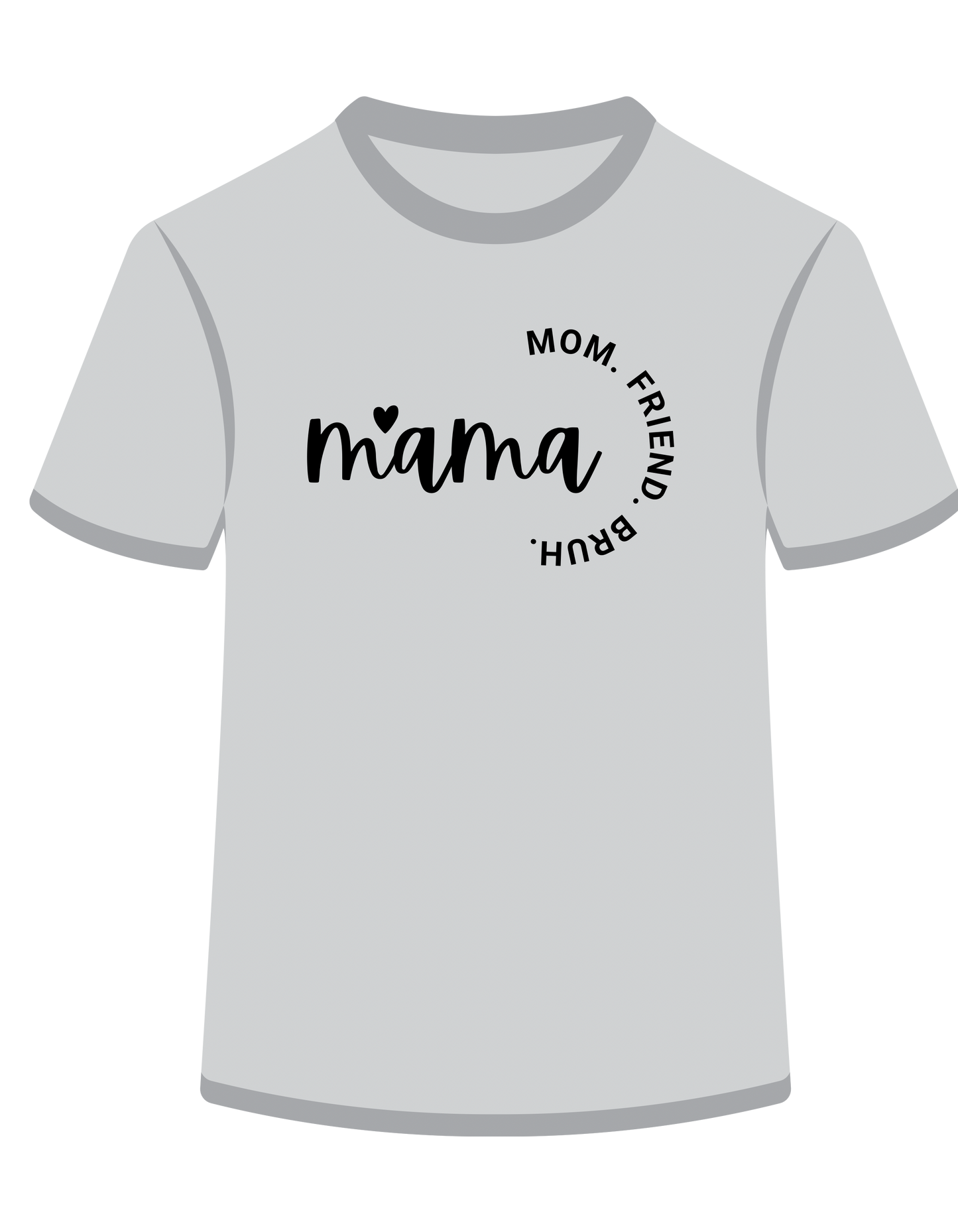 Mama. mom. Friend. bruh.